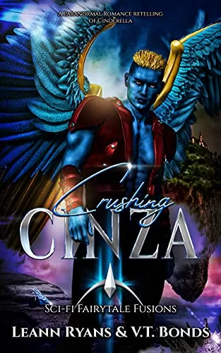 Crushing Cinza: A Paranormal Romance Retelling of Cinderella (SciFi Fairytale Fusions #3) by Leann Ryans, V.T. Bonds