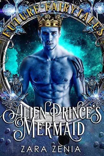 Alien Prince's Mermaid: A Sci-Fi Alien Fairy Tale Romance (Trilyn Alien Fairy Tales #2) by Zara Zenia