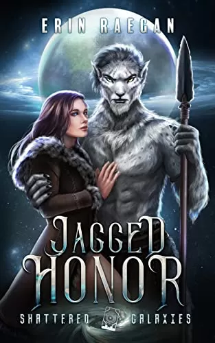 Jagged Honor (Shattered Galaxies #8) by Erin Raegan