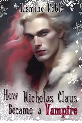 How Nicholas Claus became a Vampire: A Sweet and Spooky Christmas Retelling by Jasmine Noble