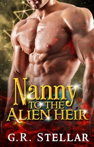 Nanny to the Alien Heir (Cosmic Bond Chronicles #5) by G. R. Stellar