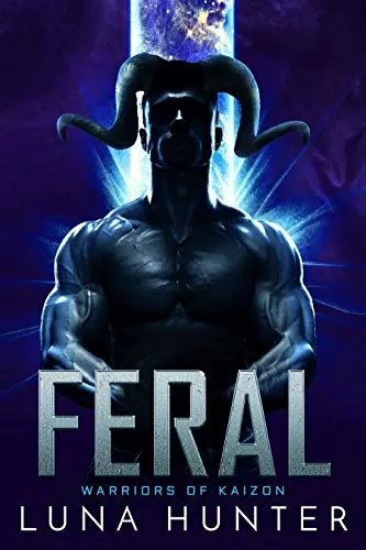 Feral: A Sci-Fi Alien Romance (Warriors of Kaizon #4) by Luna Hunter
