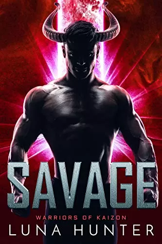 Savage: A Sci-Fi Alien Romance (Warriors of Kaizon #3) by Luna Hunter