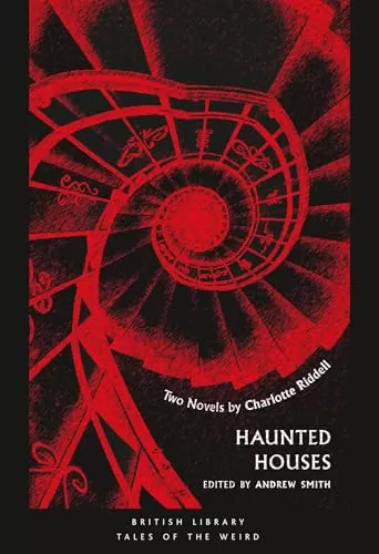 Haunted Houses: Two Novels by Charlotte Riddell (British Library Tales of the Weird #2) by Charlotte Riddell