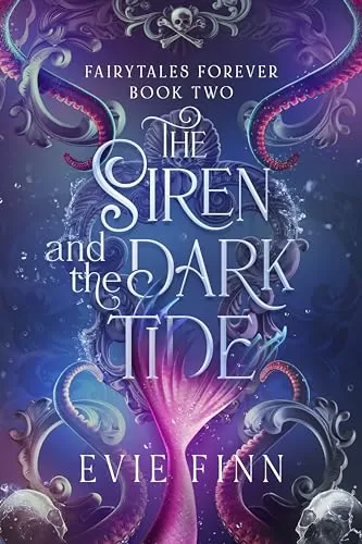 The Siren and the Dark Tide: Steamy Retelling of The Little Mermaid (Fairytales Forever #2) by Evie Finn