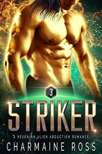 Striker: A Hexonian Alien Romance (A SciFi Alien Romance Series #3) by Charmaine Ross