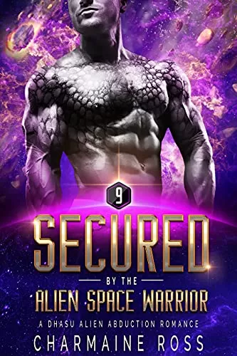Secured by the Alien Space Warrior: A Dhasu Alien Romance (A SciFi Alien Romance Series #9) by Charmaine Ross