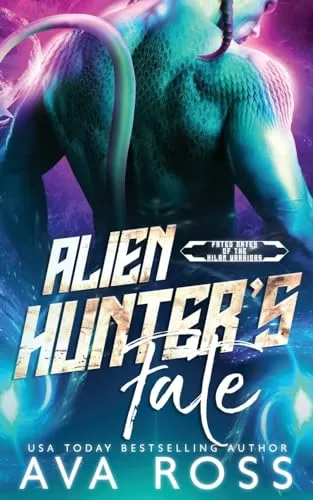 Alien Hunter's Fate: A Sci-fi Alien Romance (Fated Mates of the Xilan Warriors #3) by Ava Ross