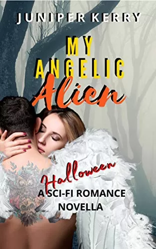 My Angelic Alien by Juniper Kerry