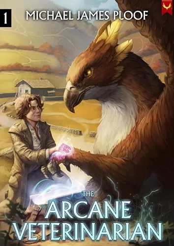 Arcane Veterinarian: A Cozy Fantasy LitRPG Series (Arcane Veterinarian #1) by Michael James Ploof