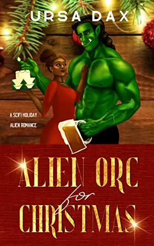 Alien Orc for Christmas: A SciFi Holiday Alien Romance (Holiday Romances of Elora Station #2) by Ursa Dax