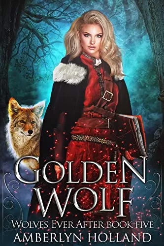 Golden Wolf: Retelling of Goldilocks (Wolves Ever After #5) by Amberlyn Holland
