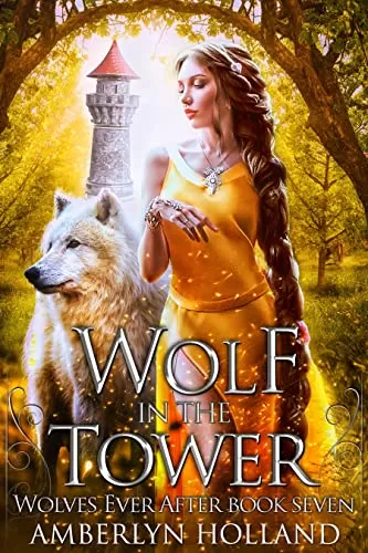 Wolf in the Tower (Wolves Ever After #7) by Amberlyn Holland