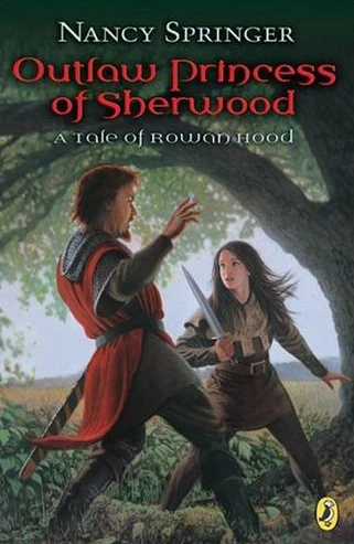 Outlaw Princess of Sherwood (Rowan Hood #3) by Nancy Springer
