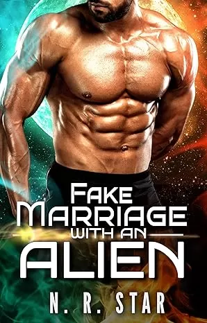 Fake Marriage with an Alien: An Alien Scit-fi Romance (Celestial Mates Chronicles #15) by N. R. Star