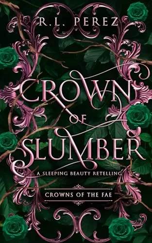 Crown of Slumber: A Sleeping Beauty Retelling (Crowns of the Fae #1) by R.L. Perez