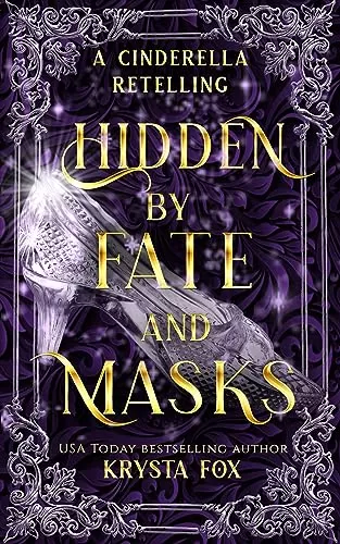 Hidden by Fate and Masks: A Cinderella Fairy Tale Romance (Enemies Ever After) by Krysta Fox