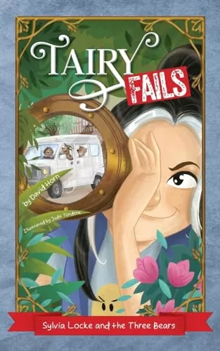 Sylvia Locke and the Three Bears: Fractured Goldilocks Retelling (Tairy Fails #1) by David Horn