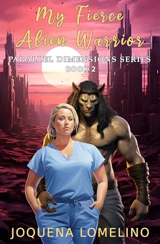 My Fierce Alien Warrior (Parallel Dimensions Series #2) by Joquena Lomelino