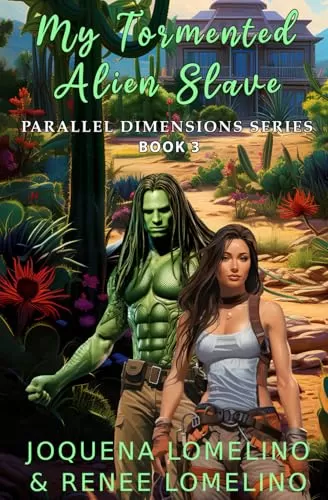 My Tormented Alien Slave (Parallel Dimensions Series #3) by Joquena Lomelino