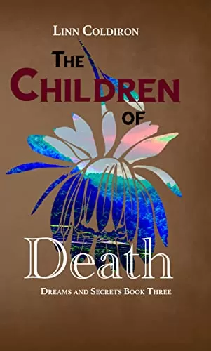The Children of Death (Dreams and Secrets #3) by Linn Coldiron