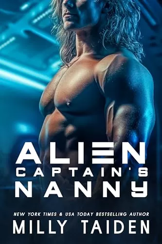 Alien Captain's Nanny (Alien Needs a Nanny #2) by Milly Taiden