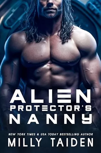 Alien Protector's Nanny (Alien Needs a Nanny #3) by Milly Taiden