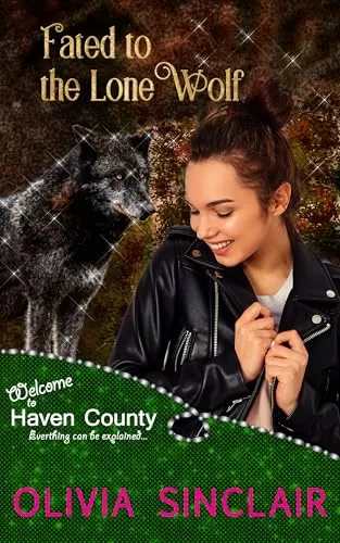 Fated to the Lone Wolf (Escape to Haven County) by Olivia Sinclair