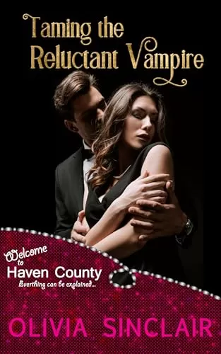 Taming the Reluctant Vampire (Escape to Haven County) by Olivia Sinclair