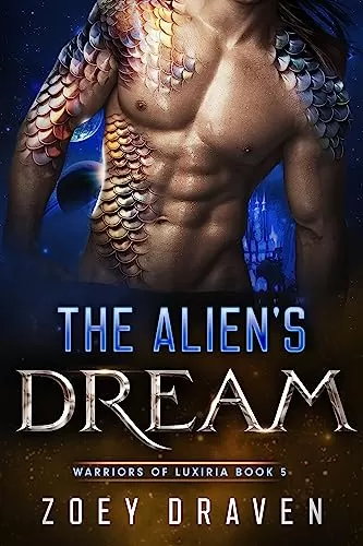 The Alien's Dream: A SciFi Alien Warrior Romance (Warriors of Luxiria #5) by Zoey Draven