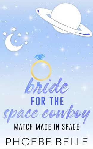 Bride for the Space Cowboy (Match Made in Space #2) by Phoebe Belle