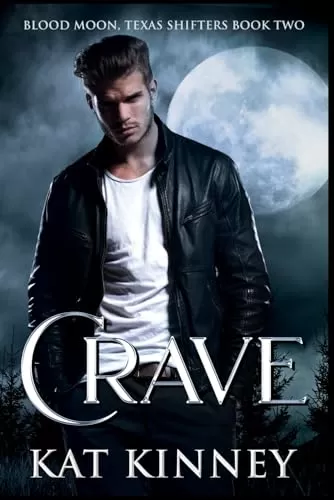 Crave: A Paranormal Shifter Romance (Blood Moon, Texas Shifters #2) by Kat Kinney