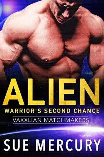 Alien Warrior's Second Chance (Vaxxlian Matchmakers #4) by Sue Mercury