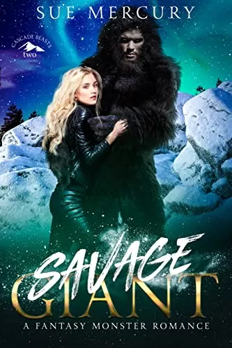 Savage Giant: A Fantasy Monster Romance (Cascade Beasts #2) by Sue Mercury