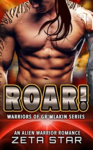 Roar!: An Alien Warrior Romance (Warriors of Gr’mlakin #3) by Zeta Star