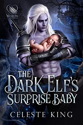The Dark Elf's Surprise Baby (Secret Babies For Prothekan Dark Elves #2) by Celeste King