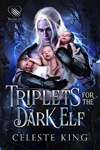 Triplets For The Dark Elf (Secret Babies For Prothekan Dark Elves #4) by Celeste King