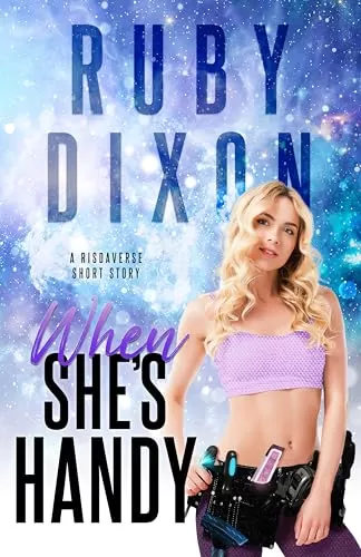 When She's Handy: A Risdaverse Short Story (Risdaverse) by Ruby Dixon