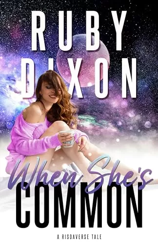 When She's Common (Risdaverse) by Ruby Dixon