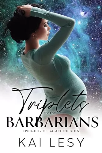 Triplets for the Barbarians: A Scifi Alien Romance (Over the Top Galactic Heroes #4) by Kai Lesy