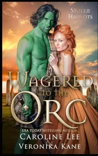 Wagered to the Orc (Stolen Harlots #3) by Caroline Lee, Veronika Kane