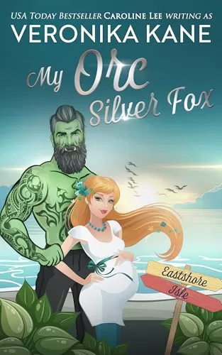 My Orc Silver Fox (Eastshore Isle #4) by Caroline Lee, Veronika Kane