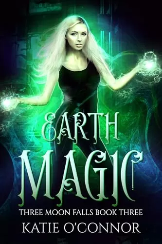 Earth Magic (Three Moon Falls Paranormal Romances #3) by Katie O'Connor