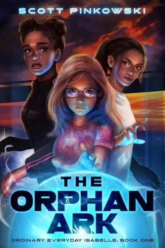 The Orphan Ark: Ordinary Everyday Isabelle by Scott Pinkowski