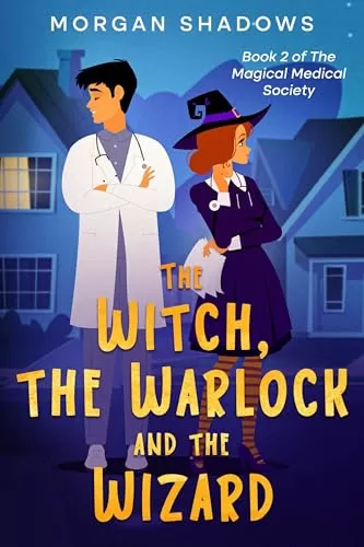 The Witch, The Warlock and The Wizard (The Magical Medical Society #2) by Morgan Shadows