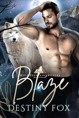 Blaze: An Instalove Small Town Shifter Romance (Wolf Mountain Shifters #1) by Destiny Fox