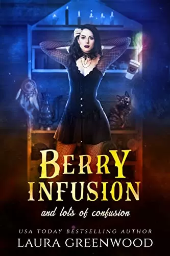 Berry Infusion And Lots Of Confusion (Cauldron Coffee Shop #9) by Laura Greenwood