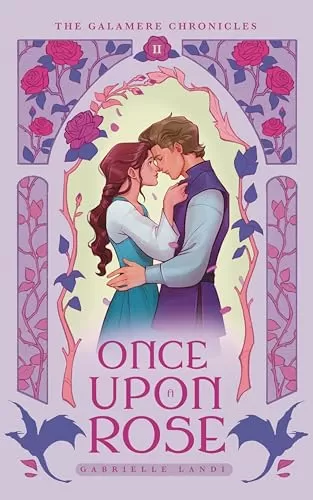 Once Upon A Rose: A Cozy Fantasy Beauty and the Beast Retelling (The Galamere Chronicles #2) by Gabrielle Landi