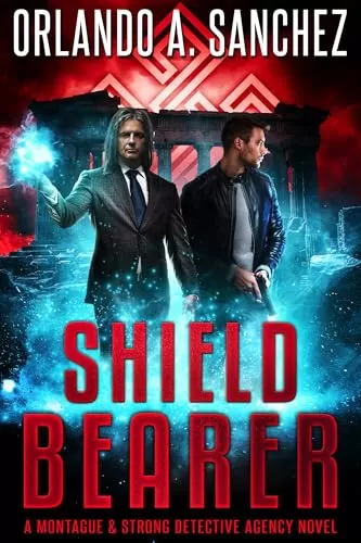 Shieldbearer: A Montague & Strong Detective Agency Novel (Montague & Strong Case Files #25) by Orlando A. Sanchez