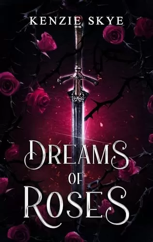 Dreams of Roses: A Romantasy Beauty and the Beast Re-telling (Spicy Romantasy Fairy Tales) by Kenzie Skye